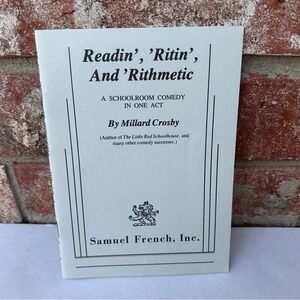 Readin’, ‘Ritin And ‘Rithmetic A Schoolroom Comedy In One Act Millard Crosby